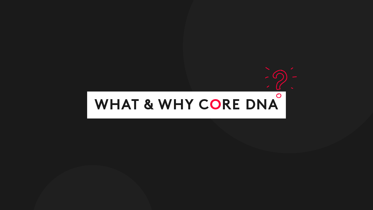 What & Why Core dna: An Overview