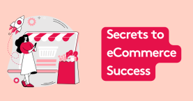 Secrets to eCommerce Success: Build a Robust Operation