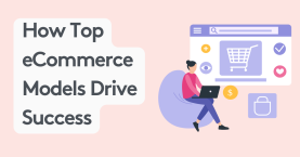 Trends in eCommerce: How Top eCommerce Models Drive Success