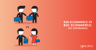 Comparing B2C eCommerce To B2B eCommerce