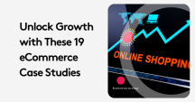 Unlock Growth with These 19 eCommerce Case Studies