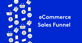 A Complete Guide to Optimizing Your eCommerce Sales Funnel