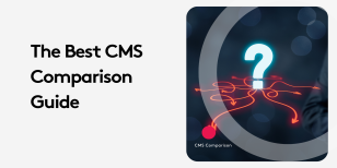 The Best CMS Comparison guide