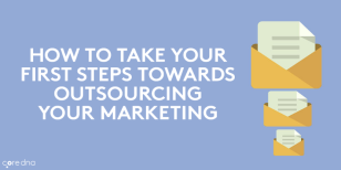 How to Take Your First Steps Towards Outsourcing your Marketing