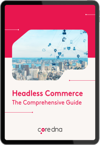 Headless Commerce: The Ultimate Guide